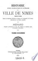 Histoire civile, ecclesiastique et litteraire de la ville de Nimes, texte et notes, suivie de dissertations historiques ...