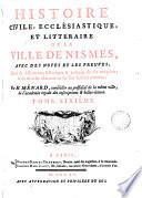 Histoire civile, ecclésiastique et littéraire de la ville de Nismes. Suivie de dissertations sur ses antiquités & sur son histoire naturelle