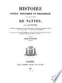 Histoire civile, politique et religieuse de la ville et du comté de Nantes