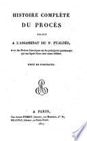 Histoire complet du procès relatif à l'assassinat du Sr Fualdès, avec des notices historiques sur les principaux personnages qui ont figuré dans cette cause célèbre. Orné de portraits