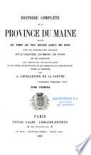 Histoire complète de la province du Maine, depuis les temps les plus reculés jusqu'à nos jours