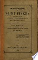 Histoire complète de St-Pierre, prince des apôtres, de ses prédications... et de son glorieux martyr