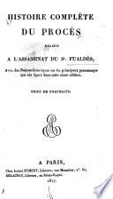 Histoire complète du procès instruit devant la cour d'assises de l'Aveyron, relatif a l'assassinat du Sr. Fualdès; avec des notes historiques sur le principaux personnages qui ont figuré dans cette cause célèbre