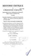 Histoire critique de l'Inquisition d'Espagne, depuis l'époque de son établissement par Ferdinand V, jusqu'au règne de Ferdinand VII