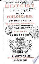 Histoire critique de la philosophie, où l'on traite de son origine, de ses progrès et des diverses révolutions qui lui sont arrivées jusqu'à notre tems