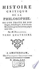 Histoire critique de la philosphie, ou l'on traite de son origine, de ses progrès, & des diverses révolutions qui lui sont arrivées jusquà́ notre tems