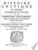 Histoire Critique des principaux Commentateurs Du Nouveau Testament, depuis le commencement du Christianisme jusques à nôtre tems