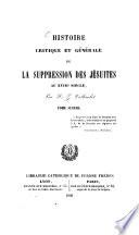 Histoire critique et générale de la suppression des Jésuites au XVIII Siècle