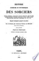Histoire curieuse et pittoresque des sorciers, devins, magiciens, astrologues, voyants, revenants, ames en peine ... depuis l'antiquité jusqu'à nos jours