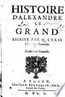 Histoire d'Alexandre le Grand. Escrite par Q. Curse, chevalier romain. Traduction nouvelle