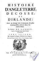 Histoire d'Angleterre, d'Ecosse et d'Irlande, avec un abrégé des évenem. remarq. dans les autres Etats (depuis Henri VIII jusqu'à Charles I)