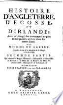 Histoire d'Angleterre, d'Ecosse, et d'Irlande; avec un abrege des evenemens les plus remarquables arrivez dans les autres etats. Par monsieur de Larrey, conseiller d'ambassade de son altesse electorale de Brandebourg. Tome premier [-quatrieme]