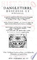 Histoire d'Angleterre, d'Escosse et d'Irlande contenant les choses plus digne de mémoire, avenues aux Isles & Royaumes de la grande Bretagne, d' Irlande, de Man, & autres adjacentes... Seconde edition reveue, & augmentée jusques à présent, par André du Chesne geographe du Roy