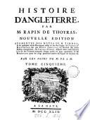 Histoire d'Angleterre. [N.] Tindal, de l'Abrégé historique par Rapin Thoyras, du Recueil des actes publics d'Angleterre de T. Rymer, dispersé à la fin des volumes, et de Mémoires pour les vingt premières années du règne de George ii, par m. de S.M. [With] Fastes et tables