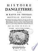 Histoire d'Angleterre. [N.] Tindal, de l'Abrégé historique par Rapin Thoyras, du Recueil des actes publics d'Angleterre de T. Rymer, dispersé à la fin des volumes, et de Mémoires pour les vingt premières années du règne de George ii, par m. de S.M. [With] Fastes et tables