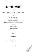 Histoire d'Arlon (et de la Province de Luxembourg) par G.-F. Prat