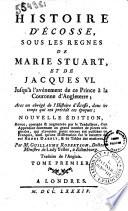 Histoire d'Écosse, sous les regnes de Marie Stuart, et de Jacques 6. Jusqu'à l'avénement de ce prince à la couronne d'Angleterre. Avec un abrégé de l'histoire d'Écosse dans les tepms qui ont précédé ces époques ... par m. Guillaume Robertson ... traduite de l'anglois. Tome premier [-quatrième!