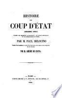 Histoire d'un coup d'état-décembre 1851-d'après les documents authentiques ... Précédée d'une introduction et suivie d'une conclusion sur les causes et les conséquences de cette révolution par M. Amédee de Cesena