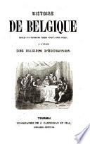 Histoire de Belgique depuis les premiers temps jusqu'à nos jours, à l'usage des maisons d'éducation