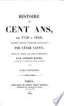 Histoire de cent ans, de 1750 a 1850 ... Traduit ... avec notes et observations, par Amédée Rénée