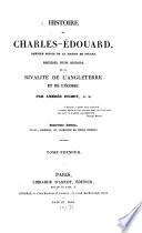 Histoire de Charles-Edouard, dernier Prince de la maison de Stuart, précédée d'une histoire de la rivalité de l'Angleterre et de l'Ecosse