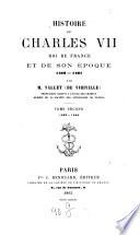 Histoire de Charles VII, roi de France, et de son epoque 1403-1461