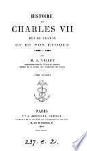 Histoire de Charles vii, roi de France, et de son époque, 1403-1461