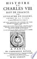Histoire de Charles VIII roy de France par Guillaume de Jaligny Andre de la Vigne et autres historiens de ce temps la enrichie de plusieurs memoires observations (etc.)