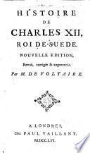 Histoire de Charles XII, Roi de Suède. Nouvelle édition, revue, corrigée & augmentée