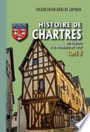 Histoire de Chartres (Tome 2 : du XIVe siècle à la révolution de 1848)