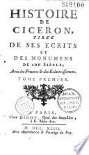 Histoire de Ciceron, tirée de ses écrits et des monumens de son siècle ; avec les preuves & des éclaircissemens