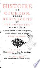 Histoire de Ciceron, tiree de ses ecrits et des monuments de son siecle; avec les preuves & des eclairicissmens ... Tome premier [-quatrieme]