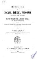 Histoire de Cognac, Jarnac, Segonzac et d'un nombre de localités entre Saintes et Châteauneuf, Archiac et Rouillac, etc