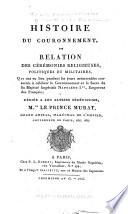 Histoire de couronnement ou relation des ceremonies religieuses, politiques et militaires, qui ont eu lieu pendant les jours memorables consacres a celebrer le couronnement ... de Napoleon I.er, empereur des Francais