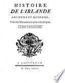 Histoire de d'Irlande ancienne et moderne, tirée des monumens les plus authentiques