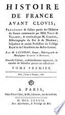 Histoire de France avant Clovis ; précédant & faisant partie de l'histoire de France commencée par MM. Velly & Villaret, & continuée par M. Garnier,... Par M. Laureau... Nouvelle edition, considérablement augmentée, & enrichie de médailles gravées en taille-douce