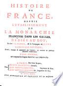 Histoire De France, Depuis L'Établissement De La Monarchie Françoise Dans Les Gaules