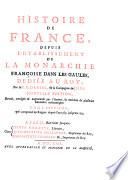 Histoire de France, depuis l'etablissement de la Monarchie francoise dans les Gaules. Nouv. ed., rev., corr. et augm. par l'Auteur, et enrichie de plusieurs Medailles authentiques