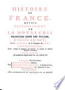 Histoire de France, depuis l'etablissement de la Monarchie francoise dans les Gaules. Nouv. ed., rev., corr. et augm. par l'Auteur, et enrichie de plusieurs Medailles authentiques