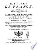 Histoire de France, depuis l'établissement de la monarchie françoise dans les Gaules, par le pere G. Daniel, de la compagnie de Jesus; ... Tome premier [-dix-septieme]