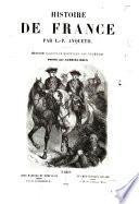 Histoire de France depuis les Gaulois jusqu'à la mort de Louis XVI. Nouvelle édition, etc