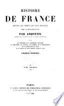 Histoire de France depuis les temps les plus reculés jusquà la Révolution de 1789