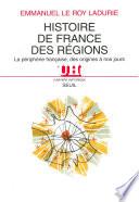 Histoire de France des régions. La périphérie française, des origines à nos jours