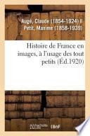 Histoire de France En Images, À l'Usage Des Tout Petits. Grands Faits, Anecdotes, Images