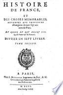 Histoire de France et des choses memorables advenues aux provinces estrangeres durant sept annees de Paix du regne du roy Henry IV. de France