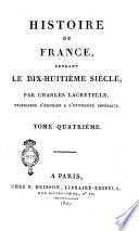 Histoire de France, pendant le dix-huitième siècle; par m. Lacretelle le jeune. Tome premier [-quatorzieme]
