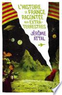 Histoire de France racontée aux extra-terrestres
