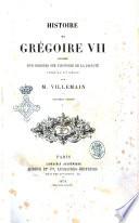 Histoire de Grégoire 7. précédée d'un discours sur l'histoire de la papauté jusqu'au 11e siècle par M. Villemain