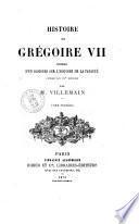 Histoire de Grégoire 7 précédée d'un discours sur l'histoire de la papauté jusqu'au 9. siècle par M. Villemain