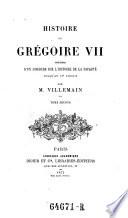 Histoire de Gregoire VII, precedee d'un discours sur l'histoire de la papaute jusqu'au IXe siecle